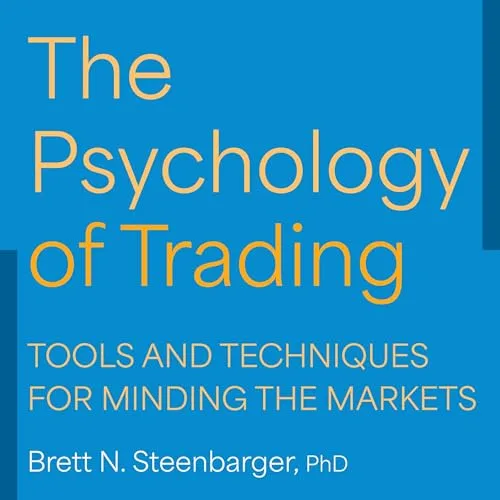 The Psychology of Trading By Brett N. Steenbarger